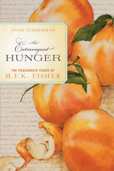 Hardcover An Extravagant Hunger: The Passionate Years of M.F.K. Fisher Book