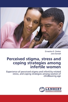 Paperback Perceived stigma, stress and coping strategies among infertile women Book
