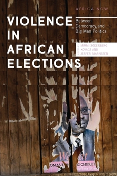 Paperback Violence in African Elections: Between Democracy and Big Man Politics Book