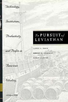 Hardcover In Pursuit of Leviathan: Technology, Institutions, Productivity, and Profits in American Whaling, 1816-1906 Volume 1997 Book