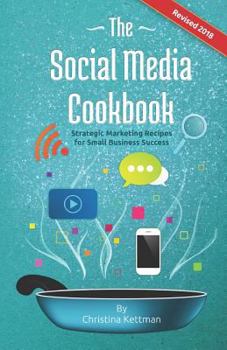 Paperback The Social Media Cookbook: Strategic Marketing Recipes for Small Business Success Book