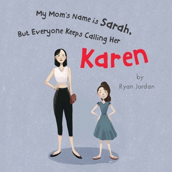 Paperback My Mom's Name is Sarah, But Everyone Keeps Calling Her Karen Book