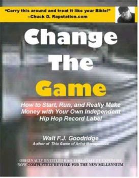 Paperback Change the Game: How to Start, Run, and Really Make Money with Your Independent Hip Hop Record Label Book