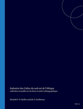 Industrie des Cafres du sud-est de l'Afrique: collection recueillie sur les lieux et notice ethnographique (French Edition)