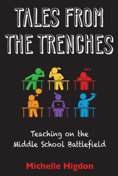 Paperback Tales from the Trenches: Teaching on the Middle School Battlefield Book