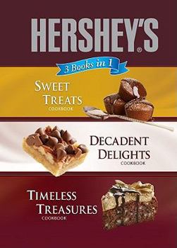 Hardcover Hershey's 3 Books in 1: Sweet Treats Cookbook/Decadent Delights Cookbook/Timeless Treasures Cookbook Book