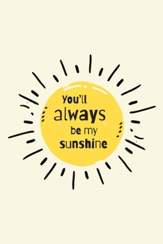 You’ll always be my sunshine - A Grief Journal: A bereavement diary and remembrance notebook for women to help you work through grief, loss and anxiety / Sunshine edition (Healing after loss)