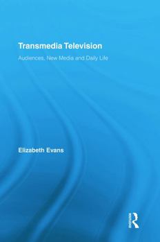 Paperback Transmedia Television: Audiences, New Media, and Daily Life Book