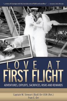 Hardcover Love at First Flight: Adventures, Exploits, Risks, Sacrifices, and Rewards Book