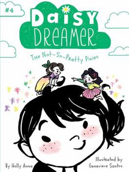 The Not-So-Pretty Pixies - Book #4 of the Daisy Dreamer