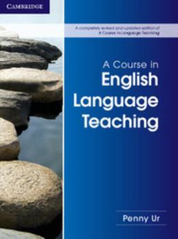 A Course in Language Teaching: Practice of Theory - Book  of the Cambridge Teacher Training and Development