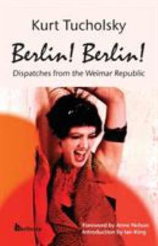 Paperback Berlin! Berlin!: Dispatches from the Weimar Republic Book