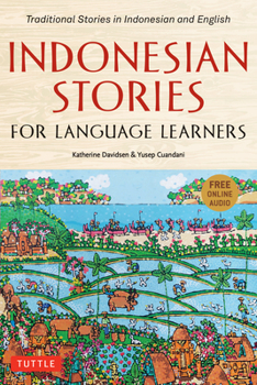 Indonesian Stories for Language Learners: Traditional Stories in Indonesia and English (Online Audio Included)