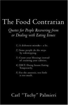 Paperback The Food Contrarian: Quotes For People Recovering From or Dealing with Eating Issues Book