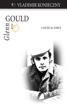 Paperback Glenn Gould: A Musical Force Book