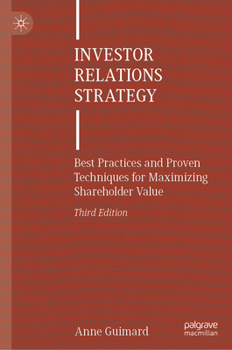 Hardcover Investor Relations Strategy: Best Practices and Proven Techniques for Maximizing Shareholder Value Book