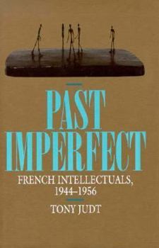 Hardcover Past Imperfect: French Intellectuals, 1944-1956 Book