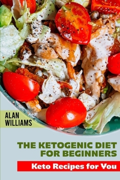 Paperback The Ketogenic Diet for Beginners: Keto Recipes for You Book