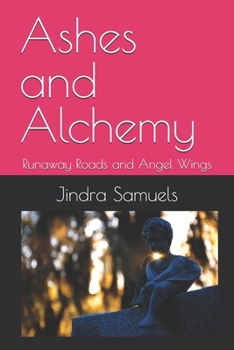 Ashes and Alchemy: Runaway Roads and Angel Wings