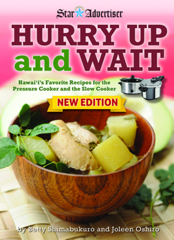 Spiral-bound Hurry Up and Wait: Hawaii's Favorite Recipes for the Pressure Cooker and the Slow Cooker Book