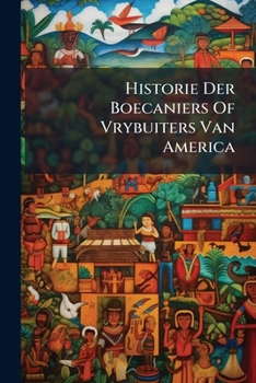 Paperback Historie Der Boecaniers Of Vrybuiters Van America Book