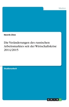 Paperback Die Veränderungen des russischen Arbeitsmarktes seit der Wirtschaftskrise 2014/2015 [German] Book