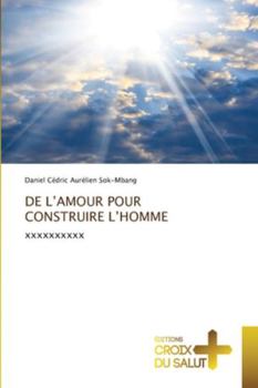 Paperback de l'Amour Pour Construire l'Homme [French] Book