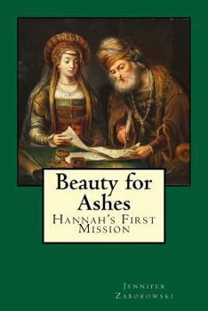 Paperback Beauty for Ashes: Hannah's First Mission Book