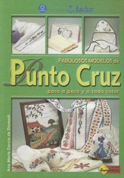 Fabulosos Modelos De Punto Cruz/ Fabulous Cross Sticht Models (Hilos Y Agujas)