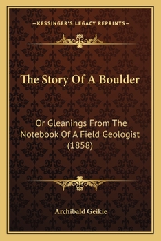 Paperback The Story of a Boulder: Or Gleanings from the Notebook of a Field Geologist (1858) Book