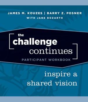 Paperback The Challenge Continues, Participant Workbook: Inspire a Shared Vision Book