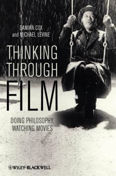 Hardcover Thinking Through Film: Doing Philosophy, Watching Movies Book