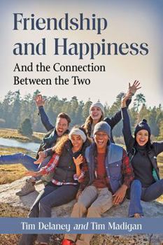 Paperback Friendship and Happiness: And the Connection Between the Two Book