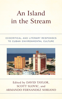 Paperback An Island in the Stream: Ecocritical and Literary Responses to Cuban Environmental Culture Book