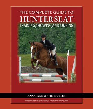 Paperback The Complete Guide to Hunter Seat Training, Showing, and Judging: On the Flat and Over Fences Book