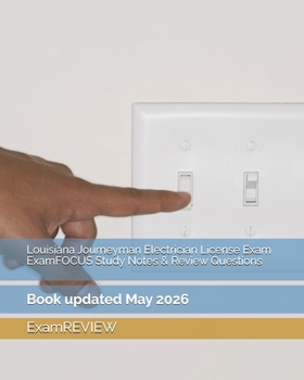 LOUISIANA JOURNEYMAN ELECTRICIAN License Exam ExamFOCUS Study Notes & Review Questions 2016/17 Edition