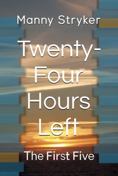 Paperback Twenty-four Hours Left: The First Five Book