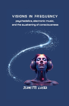 Paperback VISIONS IN FREQUENCEY: psychedelics, electronic music, and the awakening of consciousness Book