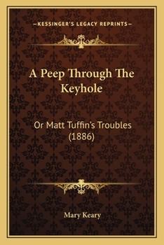 Paperback A Peep Through The Keyhole: Or Matt Tuffin's Troubles (1886) Book
