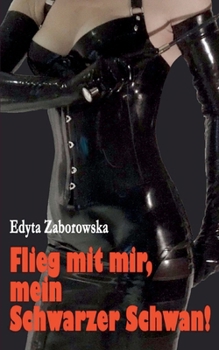 Paperback Flieg mit mir, mein Schwarzer Schwan! [German] Book