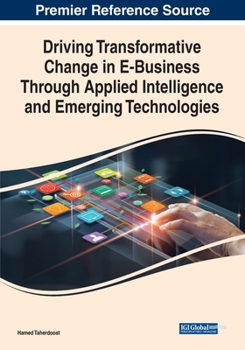 Paperback Driving Transformative Change in E-Business Through Applied Intelligence and Emerging Technologies Book
