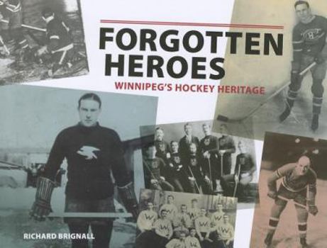 Paperback Forgotten Heroes: Winnipegõs Hockey Heritage Book