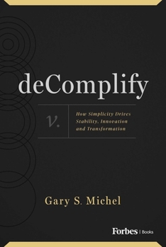 Hardcover Decomplify: How Simplicity Drives Stability, Innovation and Transformation Book