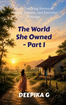 The World She Owned - Part I: Heart-Touching Stories of Women, Dreams, and Everyday Courage