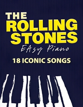 Paperback The Rolling Stones Easy Piano: 18 Iconic Songs Book