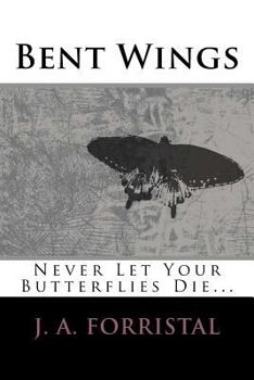 Paperback Bent Wings: Don't Let Your Butterflies Die Book