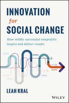 Hardcover Innovation for Social Change: How Wildly Successful Nonprofits Inspire and Deliver Results Book