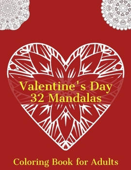 Paperback Valentine's Day 32 Mandalas Coloring Book for Adults: Romantic Gift Valentine's for Girlfriend & Boyfriend, Husband, Wife. Mandala Designs for Stress Book