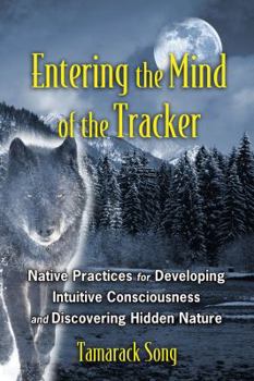 Paperback Entering the Mind of the Tracker: Native Practices for Developing Intuitive Consciousness and Discovering Hidden Nature Book