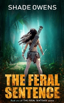 The Feral Sentence - Book #1 of the Feral Sentence